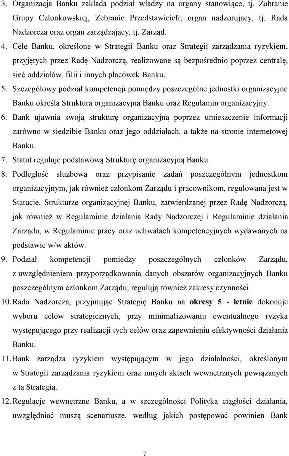 Banku. 5. Szczegółowy podział kompetencji pomiędzy poszczególne jednostki organizacyjne Banku określa Struktura organizacyjna Banku oraz Regulamin organizacyjny. 6.