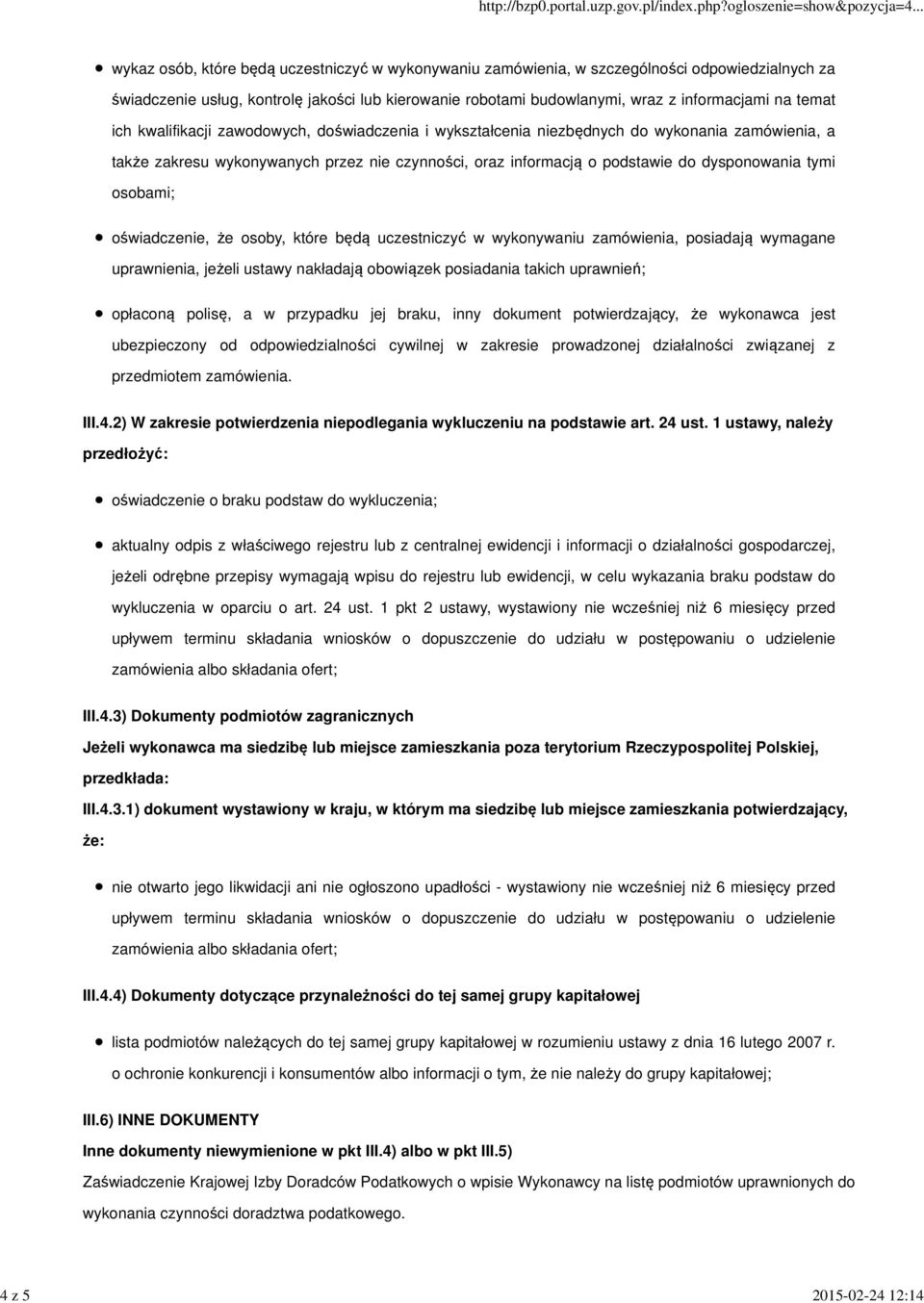 do dysponowania tymi osobami; oświadczenie, że osoby, które będą uczestniczyć w wykonywaniu zamówienia, posiadają wymagane uprawnienia, jeżeli ustawy nakładają obowiązek posiadania takich uprawnień;