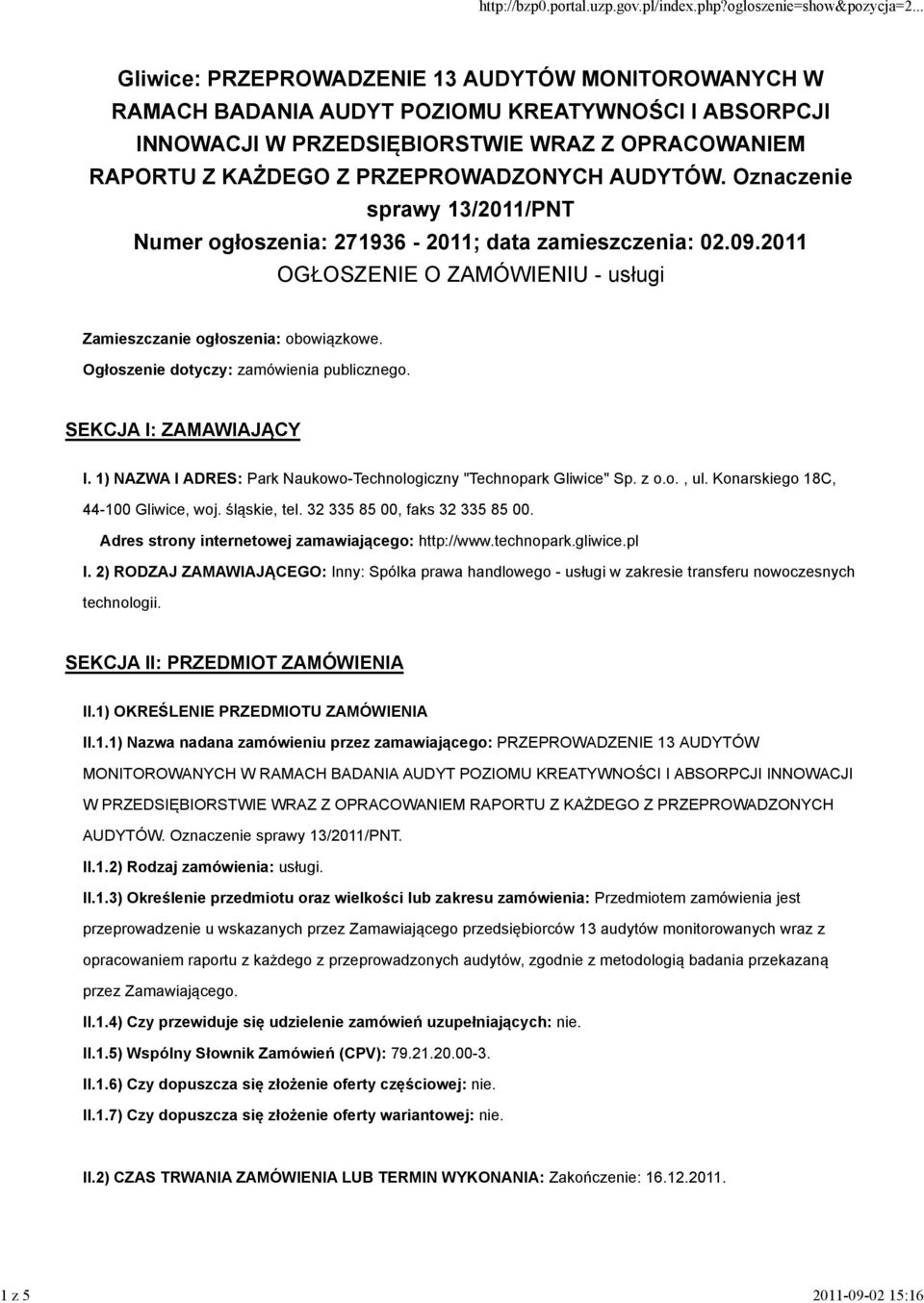 Ogłoszenie dotyczy: zamówienia publicznego. SEKCJA I: ZAMAWIAJĄCY I. 1) NAZWA I ADRES: Park Naukowo-Technologiczny "Technopark Gliwice" Sp. z o.o., ul. Konarskiego 18C, 44-100 Gliwice, woj.