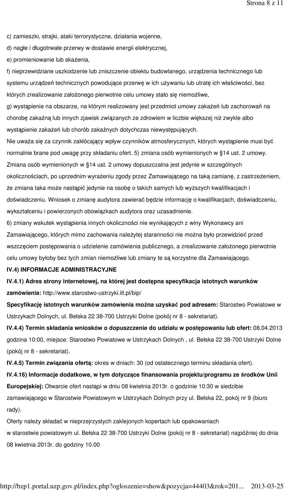 załoŝonego pierwotnie celu umowy stało się niemoŝliwe, g) wystąpienie na obszarze, na którym realizowany jest przedmiot umowy zakaŝeń lub zachorowań na chorobę zakaźną lub innych zjawisk związanych