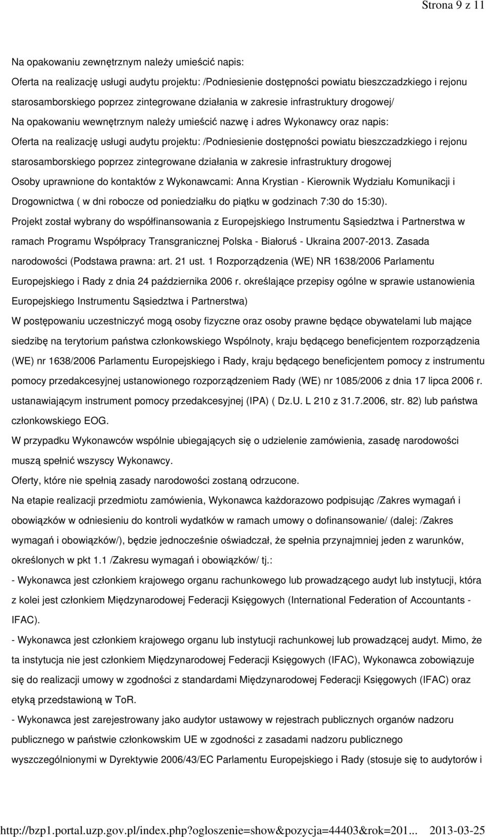 dostępności powiatu bieszczadzkiego i rejonu starosamborskiego poprzez zintegrowane działania w zakresie infrastruktury drogowej Osoby uprawnione do kontaktów z Wykonawcami: Anna Krystian - Kierownik