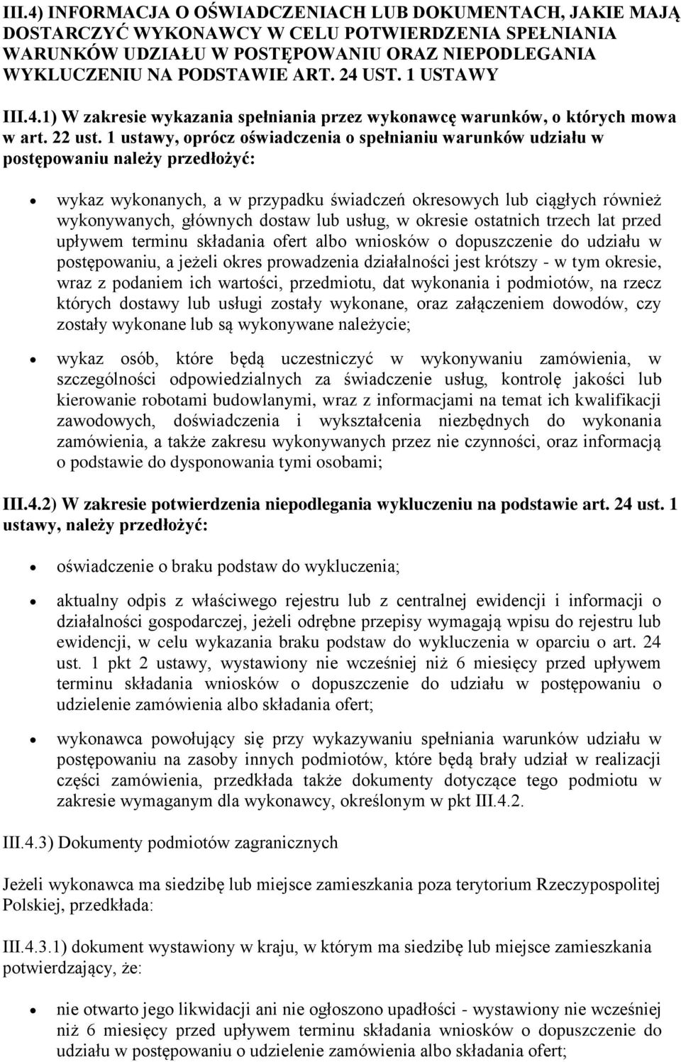 1 ustawy, oprócz oświadczenia o spełnianiu warunków udziału w postępowaniu należy przedłożyć: wykaz wykonanych, a w przypadku świadczeń okresowych lub ciągłych również wykonywanych, głównych dostaw