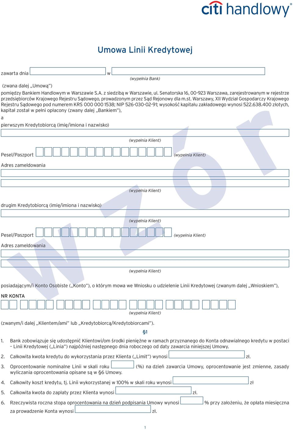 638.400 złotych, kapitał został w pełni opłacony (zwany dalej Bankiem ), a pierwszym Kredytobiorcą (imię/imiona i nazwisko) Pesel/Paszport Adres zameldowania drugim Kredytobiorcą (imię/imiona i
