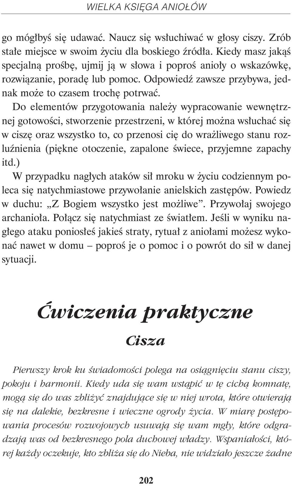 Do elementów przygotowania należy wypracowanie wewnętrznej gotowości, stworzenie przestrzeni, w której można wsłuchać się w ciszę oraz wszystko to, co przenosi cię do wrażliwego stanu rozluźnienia