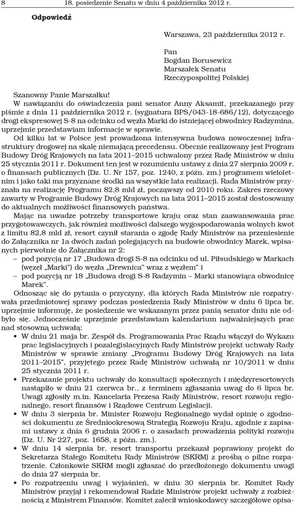 (sygnatura BPS/043-18-686/12), dotyczącego drogi ekspresowej S-8 na odcinku od węzła Marki do istniejącej obwodnicy Radzymina, uprzejmie przedstawiam informacje w sprawie.