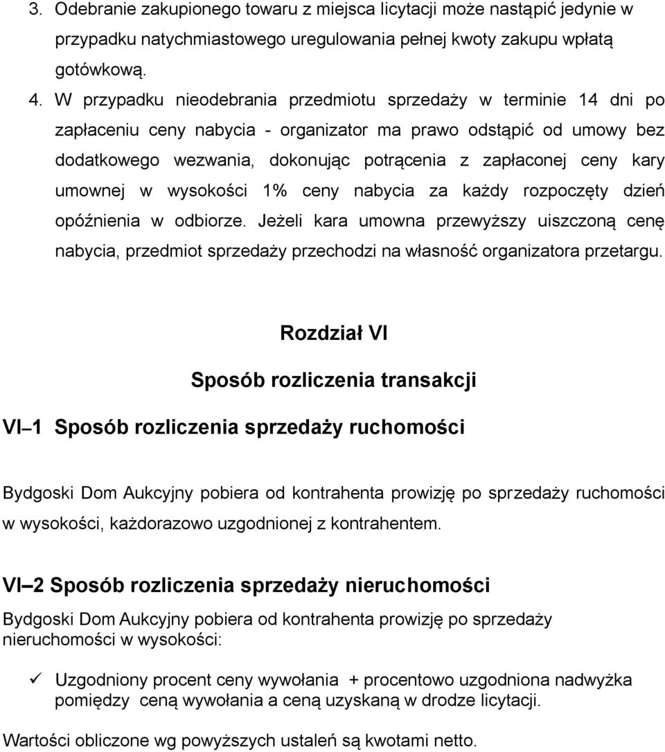 kary umownej w wysokości 1% ceny nabycia za każdy rozpoczęty dzień opóźnienia w odbiorze.