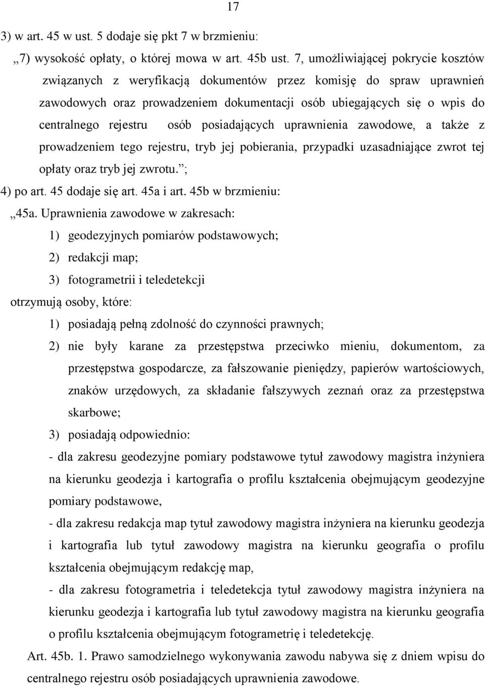 osób posiadających uprawnienia zawodowe, a także z prowadzeniem tego rejestru, tryb jej pobierania, przypadki uzasadniające zwrot tej opłaty oraz tryb jej zwrotu. ; 4) po art. 45 dodaje się art.