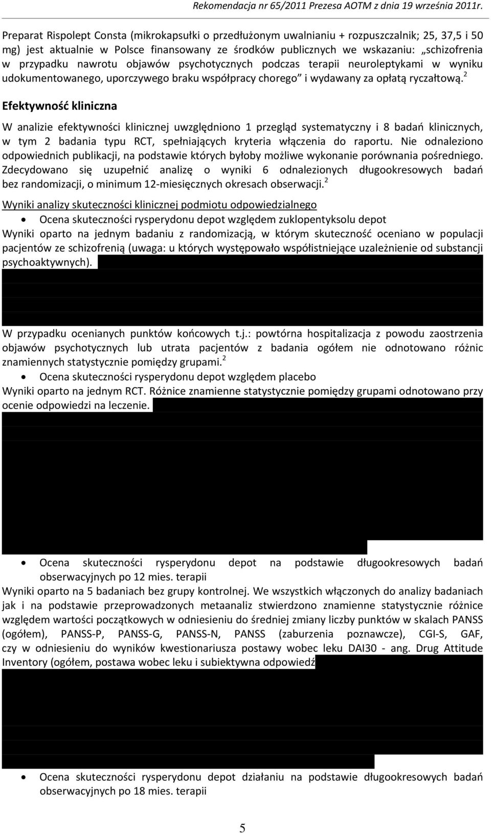 2 Efektywność kliniczna W analizie efektywności klinicznej uwzględniono 1 przegląd systematyczny i 8 badań klinicznych, w tym 2 badania typu RCT, spełniających kryteria włączenia do raportu.