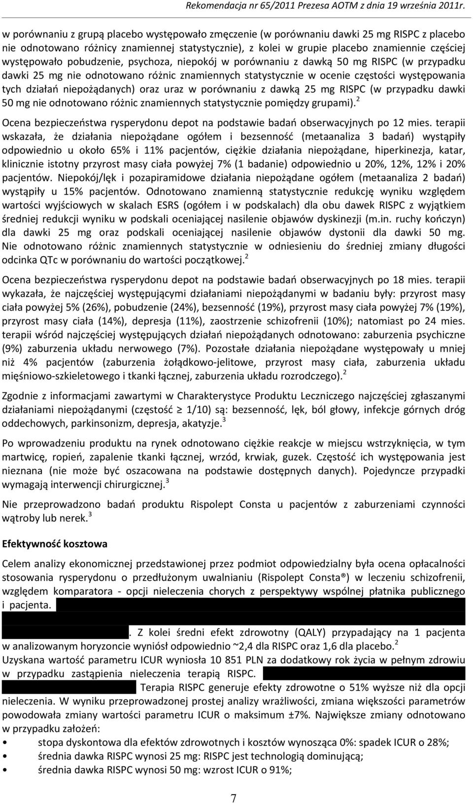 oraz uraz w porównaniu z dawką 25 mg RISPC (w przypadku dawki 50 mg nie odnotowano różnic znamiennych statystycznie pomiędzy grupami).