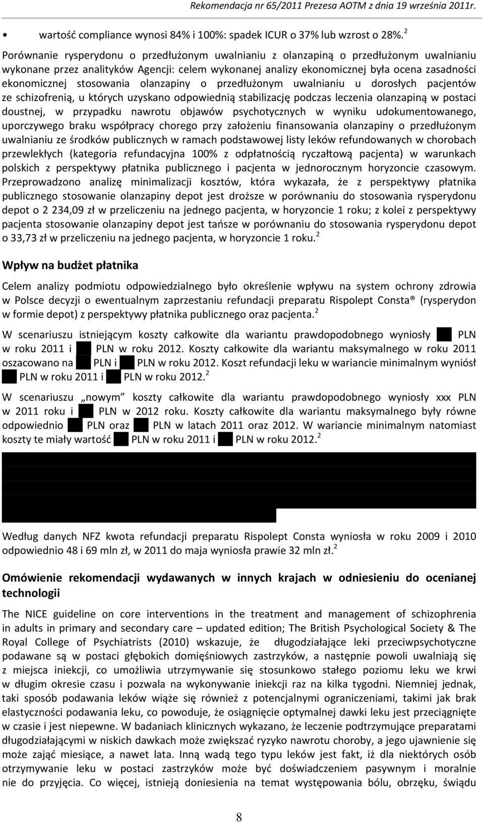 stosowania olanzapiny o przedłużonym uwalnianiu u dorosłych pacjentów ze schizofrenią, u których uzyskano odpowiednią stabilizację podczas leczenia olanzapiną w postaci doustnej, w przypadku nawrotu