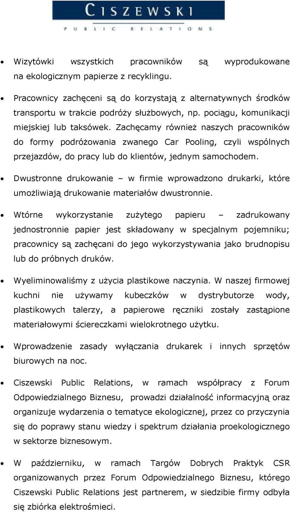 Dwustronne drukowanie w firmie wprowadzono drukarki, które umoŝliwiają drukowanie materiałów dwustronnie.