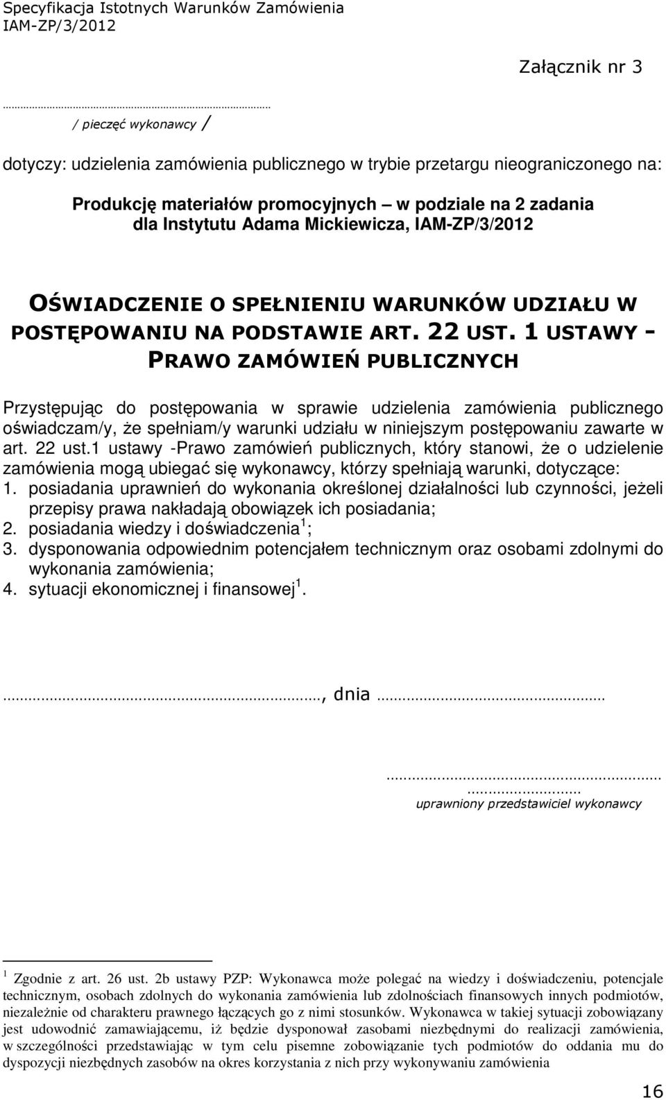 OŚWIADCZENIE O SPEŁNIENIU WARUNKÓW UDZIAŁU W POSTĘPOWANIU NA PODSTAWIE ART. 22 UST.