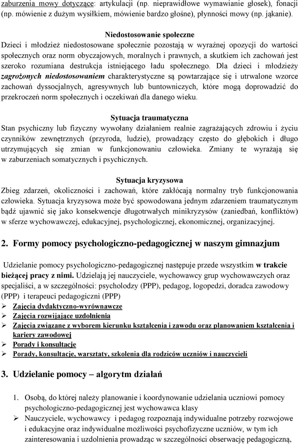 szeroko rozumiana destrukcja istniejącego ładu społecznego.