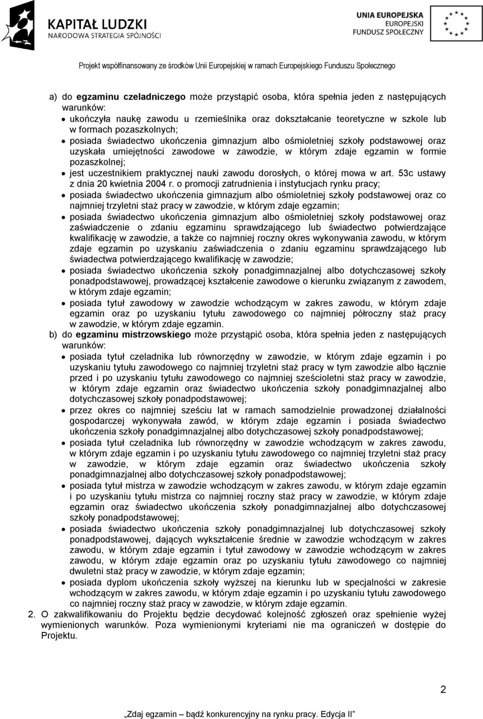 uczestnikiem praktycznej nauki zawodu dorosłych, o której mowa w art. 53c ustawy z dnia 20 kwietnia 2004 r.