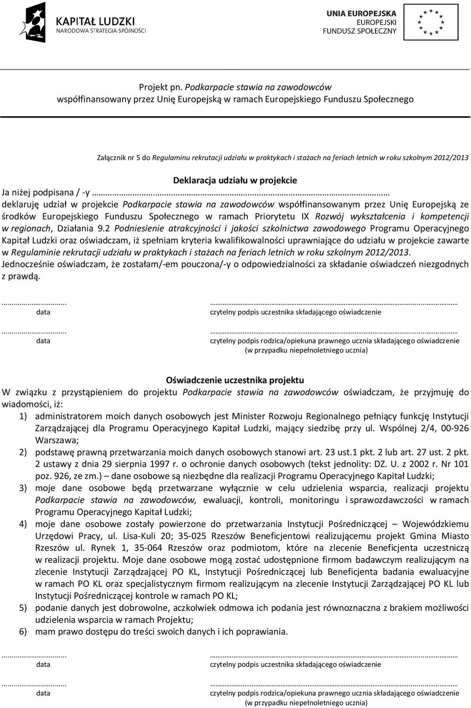 9.2 Podniesienie atrakcyjności i jakości szkolnictwa zawodowego Programu Operacyjnego Kapitał Ludzki oraz oświadczam, iż spełniam kryteria kwalifikowalności uprawniające do udziału w projekcie