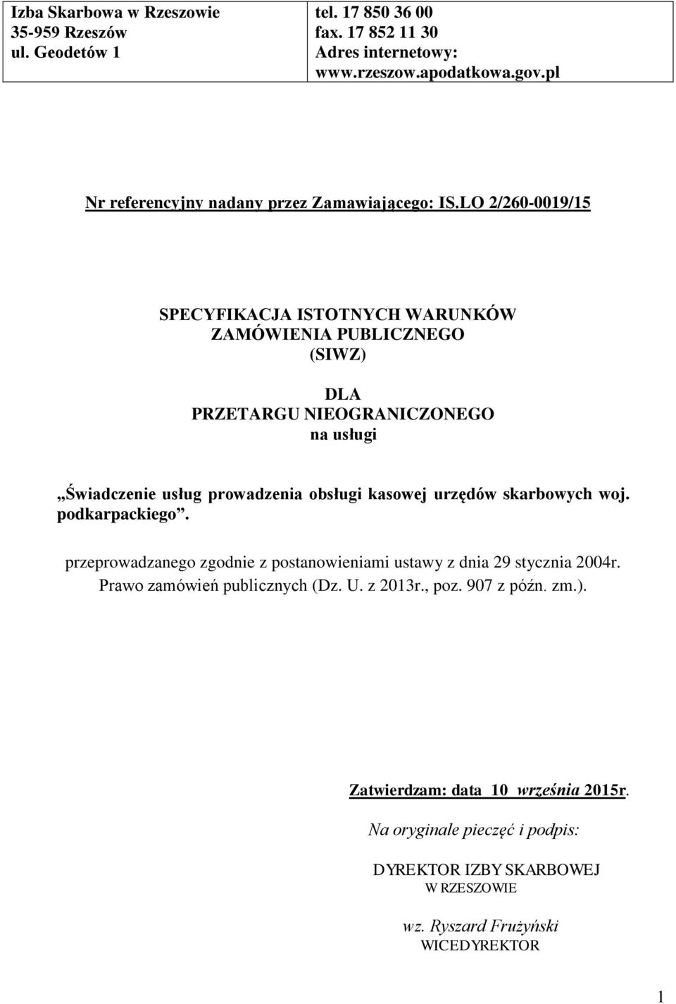 LO 2/260-0019/15 SPECYFIKACJA ISTOTNYCH WARUNKÓW ZAMÓWIENIA PUBLICZNEGO (SIWZ) DLA PRZETARGU NIEOGRANICZONEGO na usługi Świadczenie usług prowadzenia obsługi kasowej