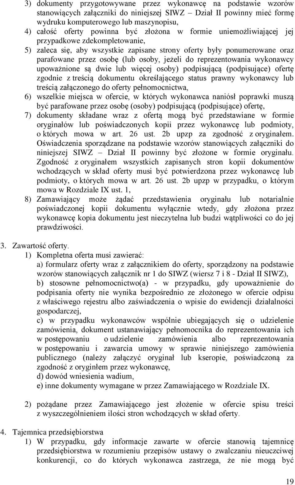 reprezentowania wykonawcy upoważnione są dwie lub więcej osoby) podpisującą (podpisujące) ofertę zgodnie z treścią dokumentu określającego status prawny wykonawcy lub treścią załączonego do oferty