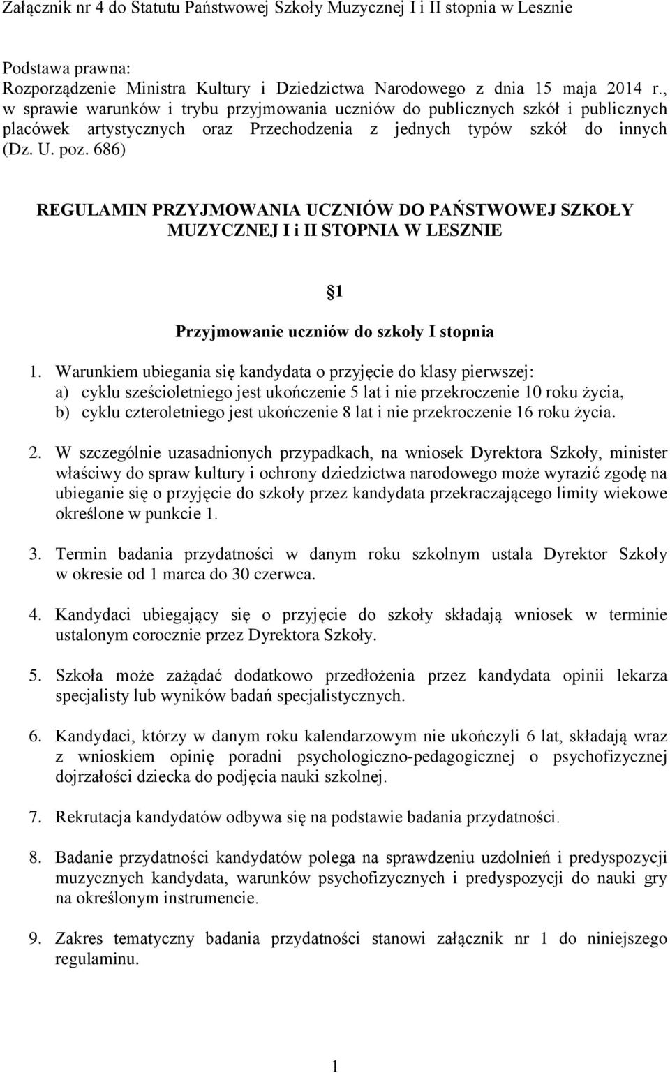 686) REGULAMIN PRZYJMOWANIA UCZNIÓW DO PAŃSTWOWEJ SZKOŁY MUZYCZNEJ I i II STOPNIA W LESZNIE 1 Przyjmowanie uczniów do szkoły I stopnia 1.