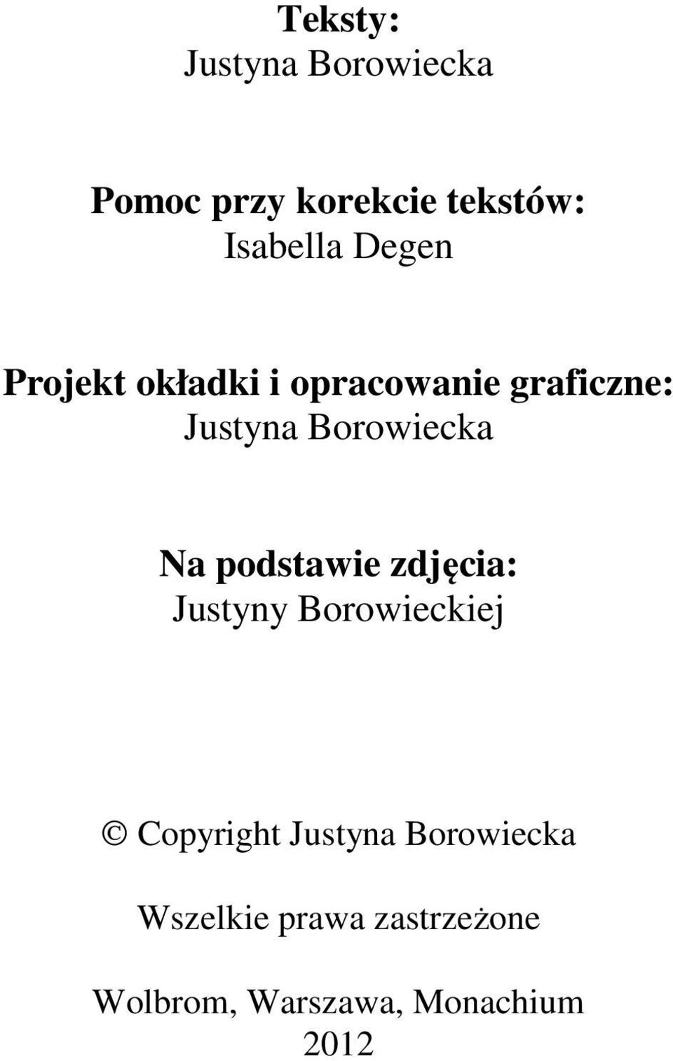 Na podstawie zdjęcia: Justyny Borowieckiej Copyright Justyna