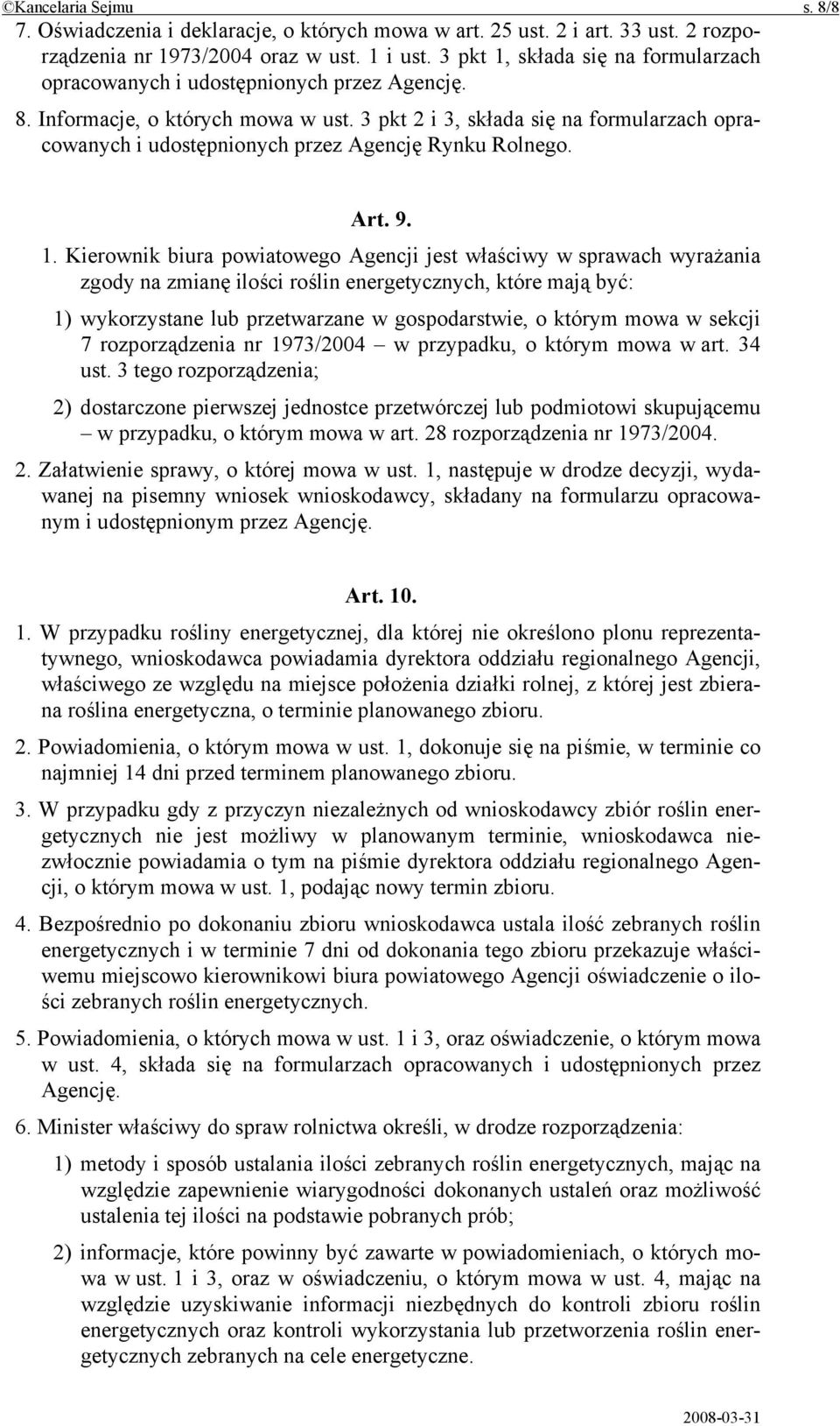 3 pkt 2 i 3, składa się na formularzach opracowanych i udostępnionych przez Agencję Rynku Rolnego. Art. 9. 1.