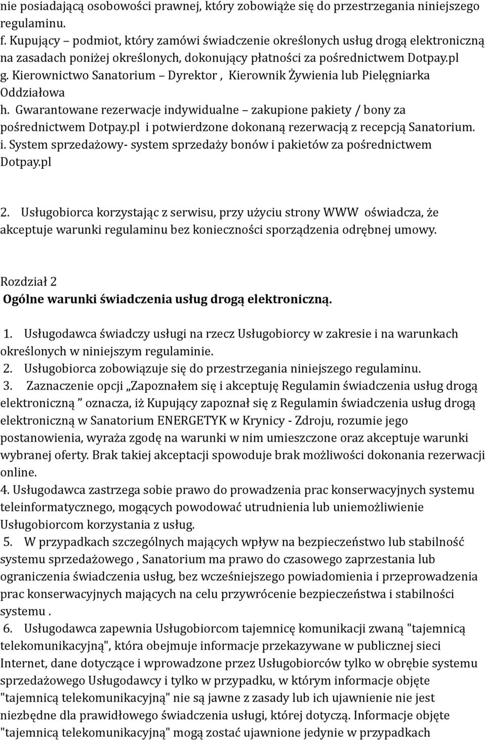 Kierownictwo Sanatorium Dyrektor, Kierownik Żywienia lub Pielęgniarka Oddziałowa h. Gwarantowane rezerwacje indywidualne zakupione pakiety / bony za pośrednictwem Dotpay.