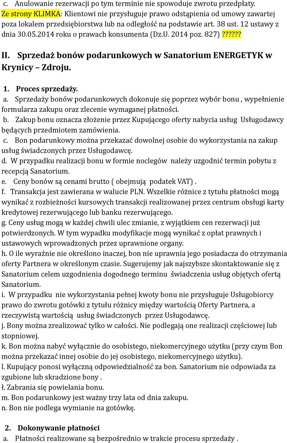 2014 roku o prawach konsumenta (Dz.U. 2014 poz. 827)?????? II. Sprzedaż bonów podarunkowych w Sanatorium ENERGETYK w Krynicy Zdroju. 1. Proces sprzedaży. a.