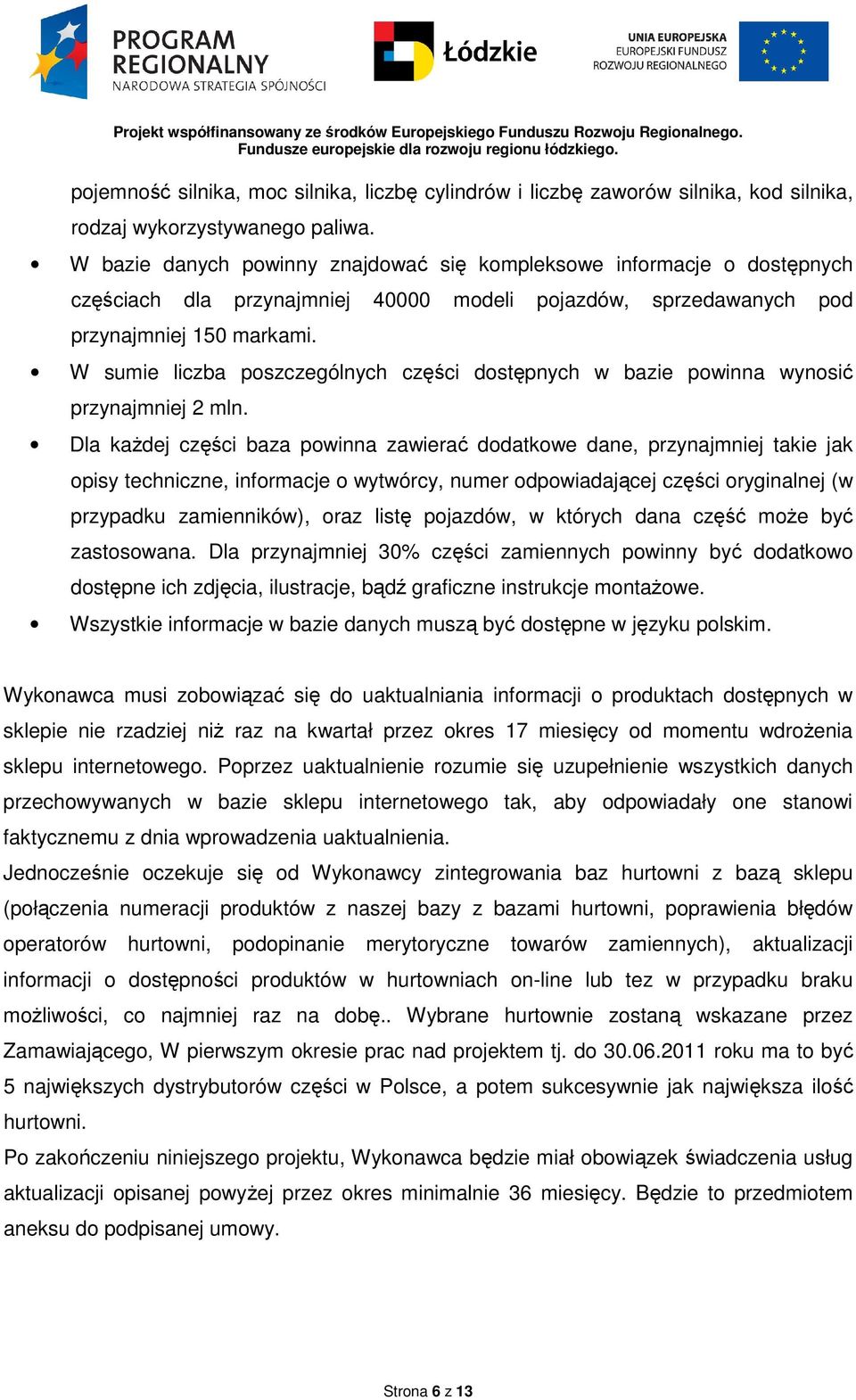 W sumie liczba poszczególnych części dostępnych w bazie powinna wynosić przynajmniej 2 mln.