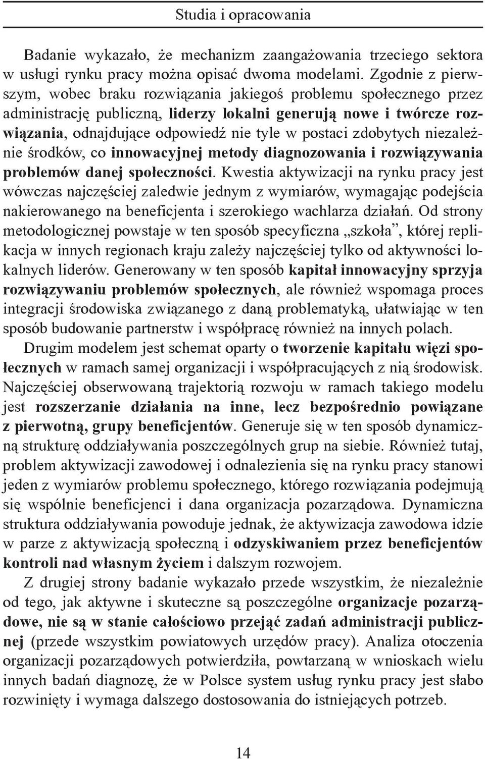 zdobytych niezależnie środków, co innowacyjnej metody diagnozowania i rozwiązywania problemów danej społeczności.