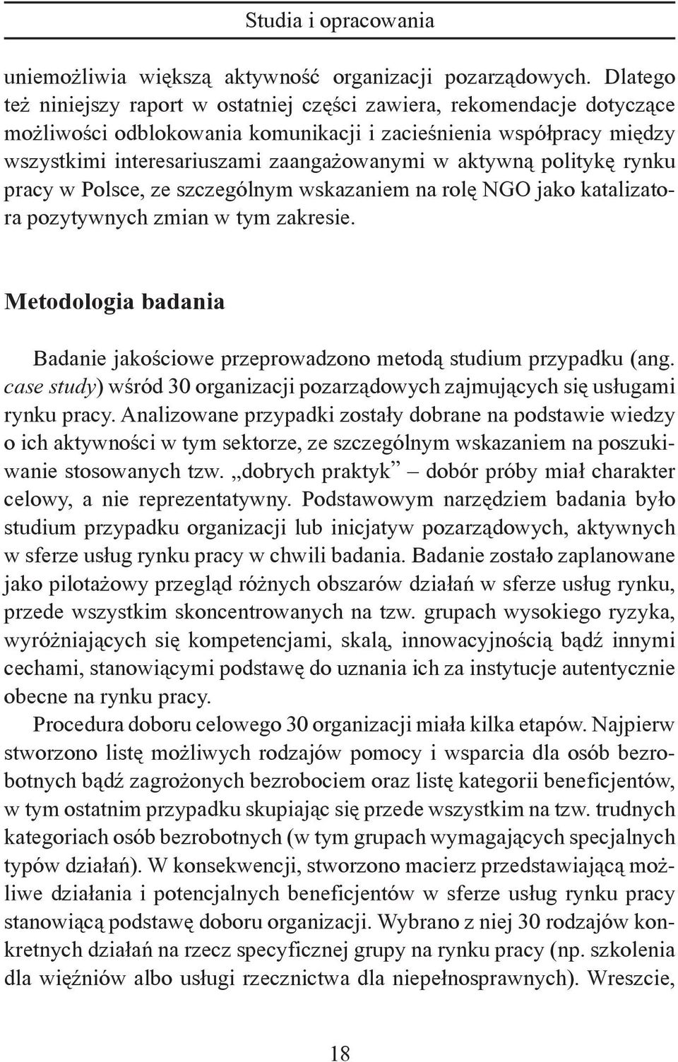 aktywną politykę rynku pracy w Polsce, ze szczególnym wskazaniem na rolę NGO jako katalizatora pozytywnych zmian w tym zakresie.