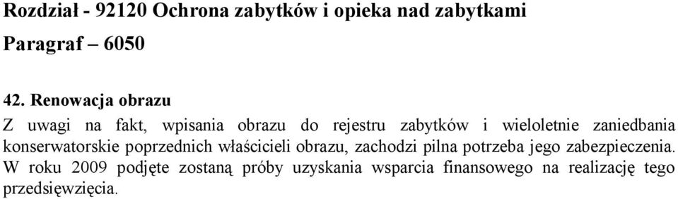 zaniedbania konserwatorskie poprzednich właścicieli obrazu, zachodzi pilna potrzeba