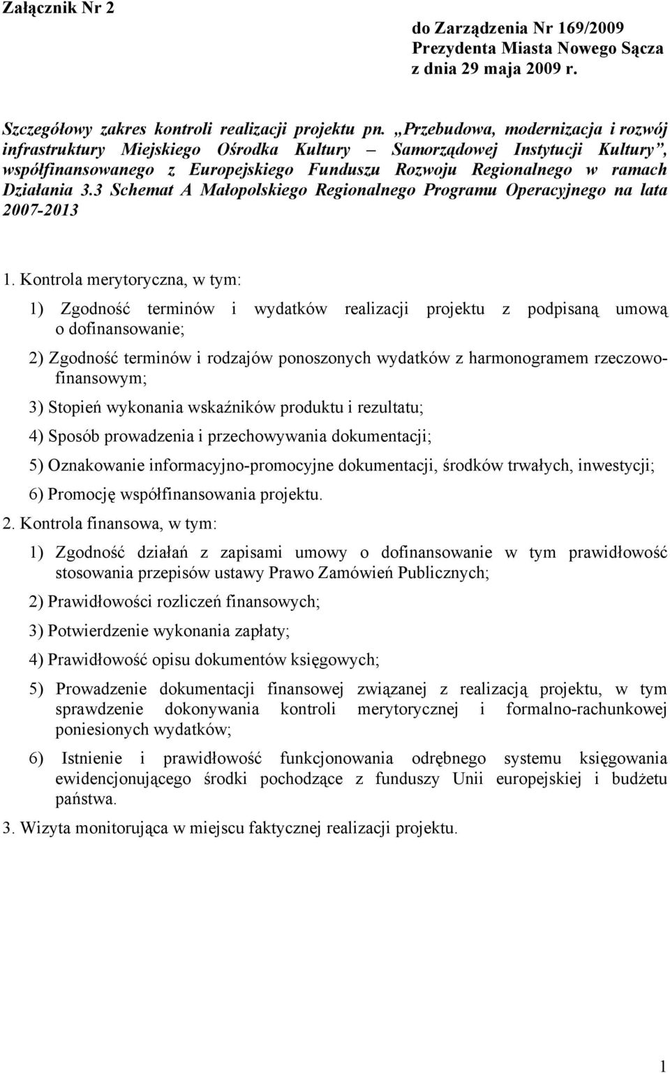 3 Schemat A Małopolskiego Regionalnego Programu Operacyjnego na lata 2007-2013 1.