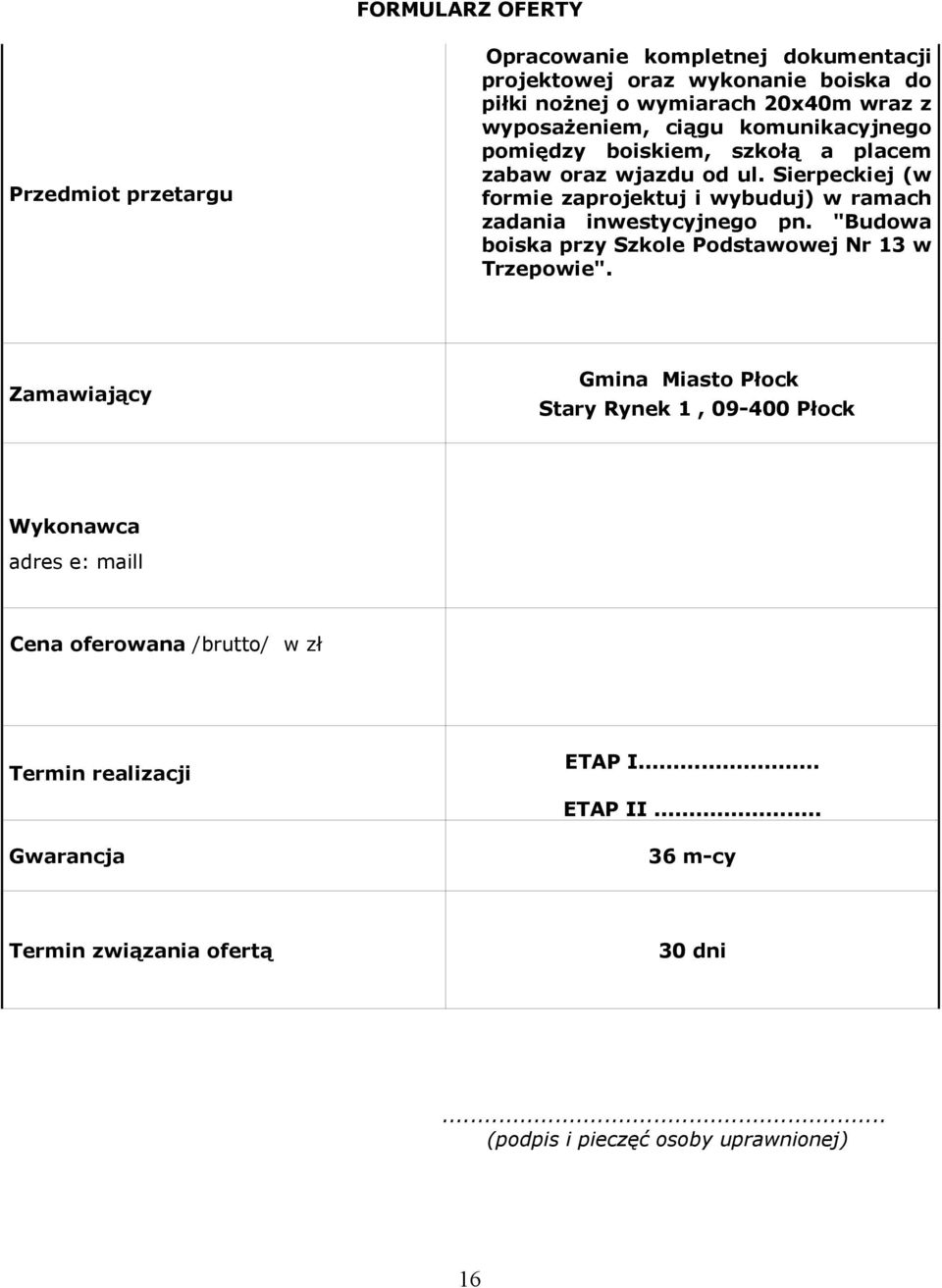 Sierpeckiej (w formie zaprojektuj i wybuduj) w ramach zadania inwestycyjnego pn. "Budowa boiska przy Szkole Podstawowej Nr 13 w Trzepowie".