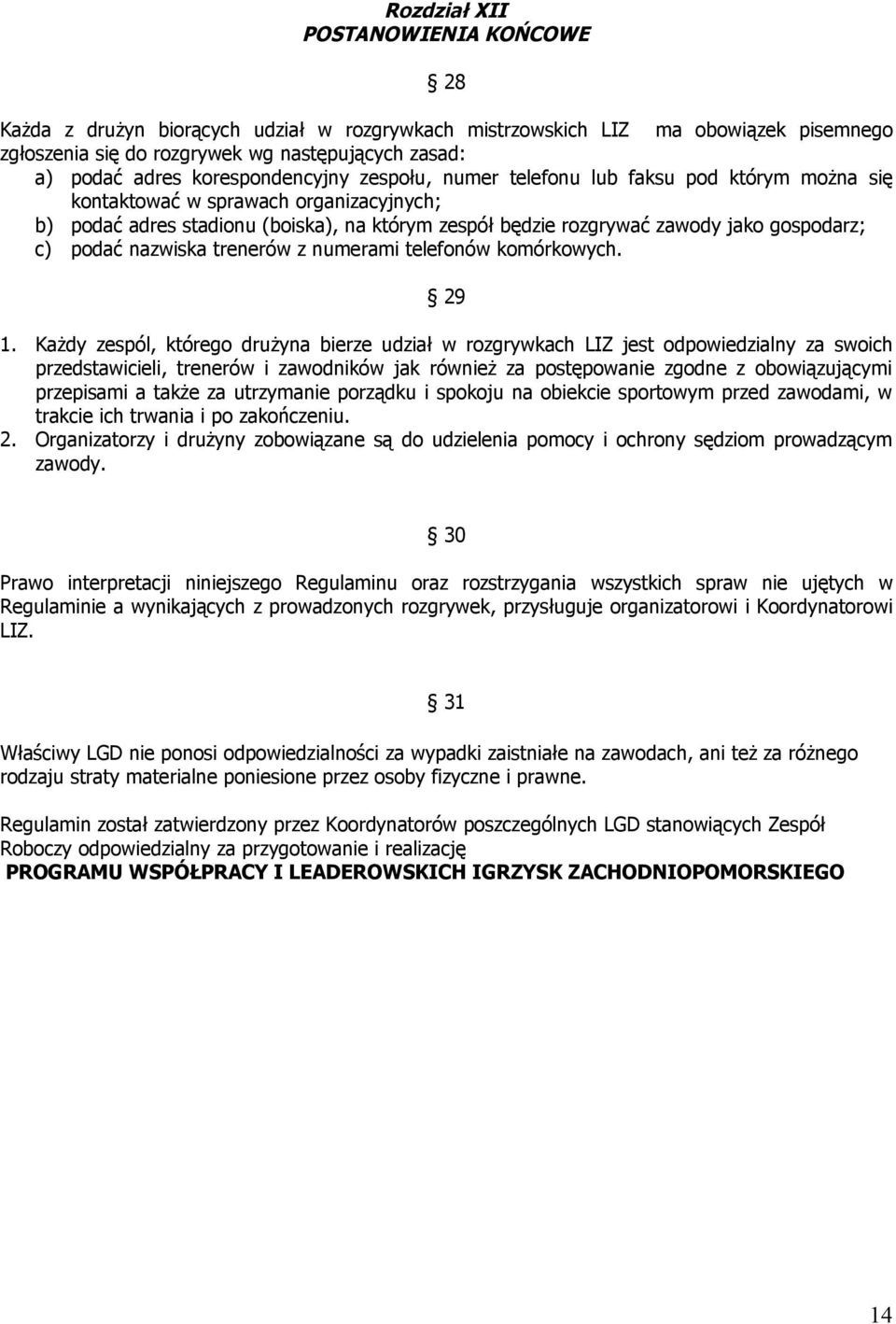 gospodarz; c) podać nazwiska trenerów z numerami telefonów komórkowych. 29 1.