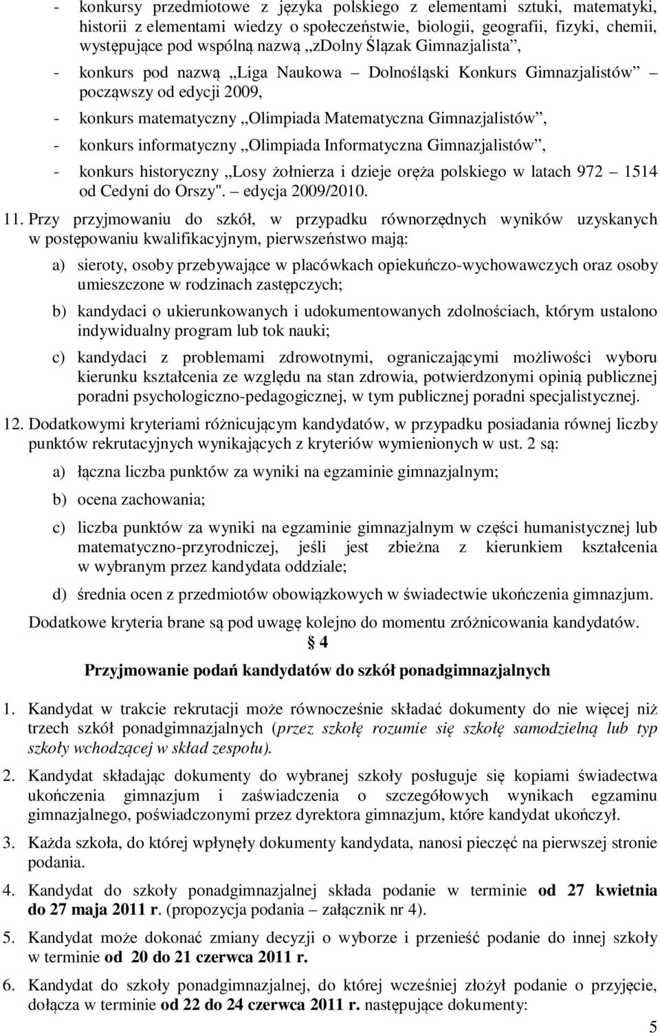 informatyczny Olimpiada Informatyczna Gimnazjalistów, - konkurs historyczny Losy żołnierza i dzieje oręża polskiego w latach 972 1514 od Cedyni do Orszy". edycja 2009/2010. 11.