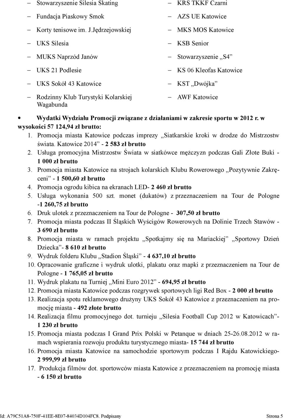 Wagabunda AWF Katowice Wydatki Wydziału Promocji związane z działaniami w zakresie sportu w 2012 r. w wysokości 57 124,94 zł brutto: 1.