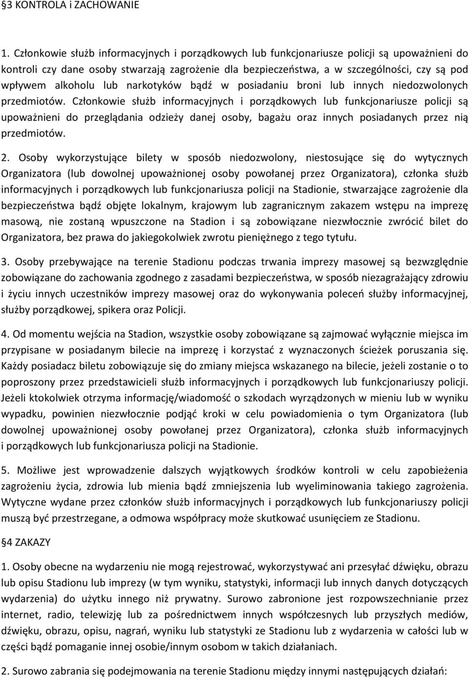 alkoholu lub narkotyków bądź w posiadaniu broni lub innych niedozwolonych przedmiotów.