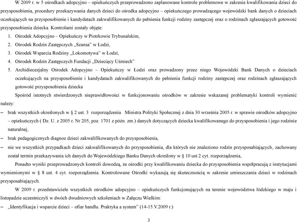 opiekuńczego prowadzącego wojewódzki bank danych o dzieciach oczekujących na przysposobienie i kandydatach zakwalifikowanych do pełnienia funkcji rodziny zastępczej oraz o rodzinach zgłaszających