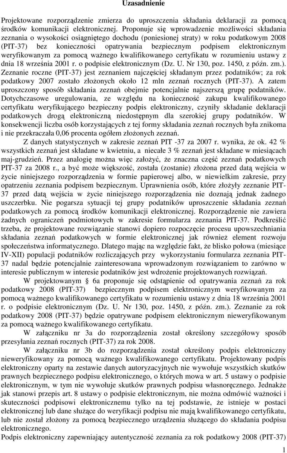 elektronicznym weryfikowanym za pomocą waŝnego kwalifikowanego certyfikatu w rozumieniu ustawy z dnia 18 września 2001 r. o podpisie elektronicznym (Dz. U. Nr 130, poz. 1450, z późn. zm.).