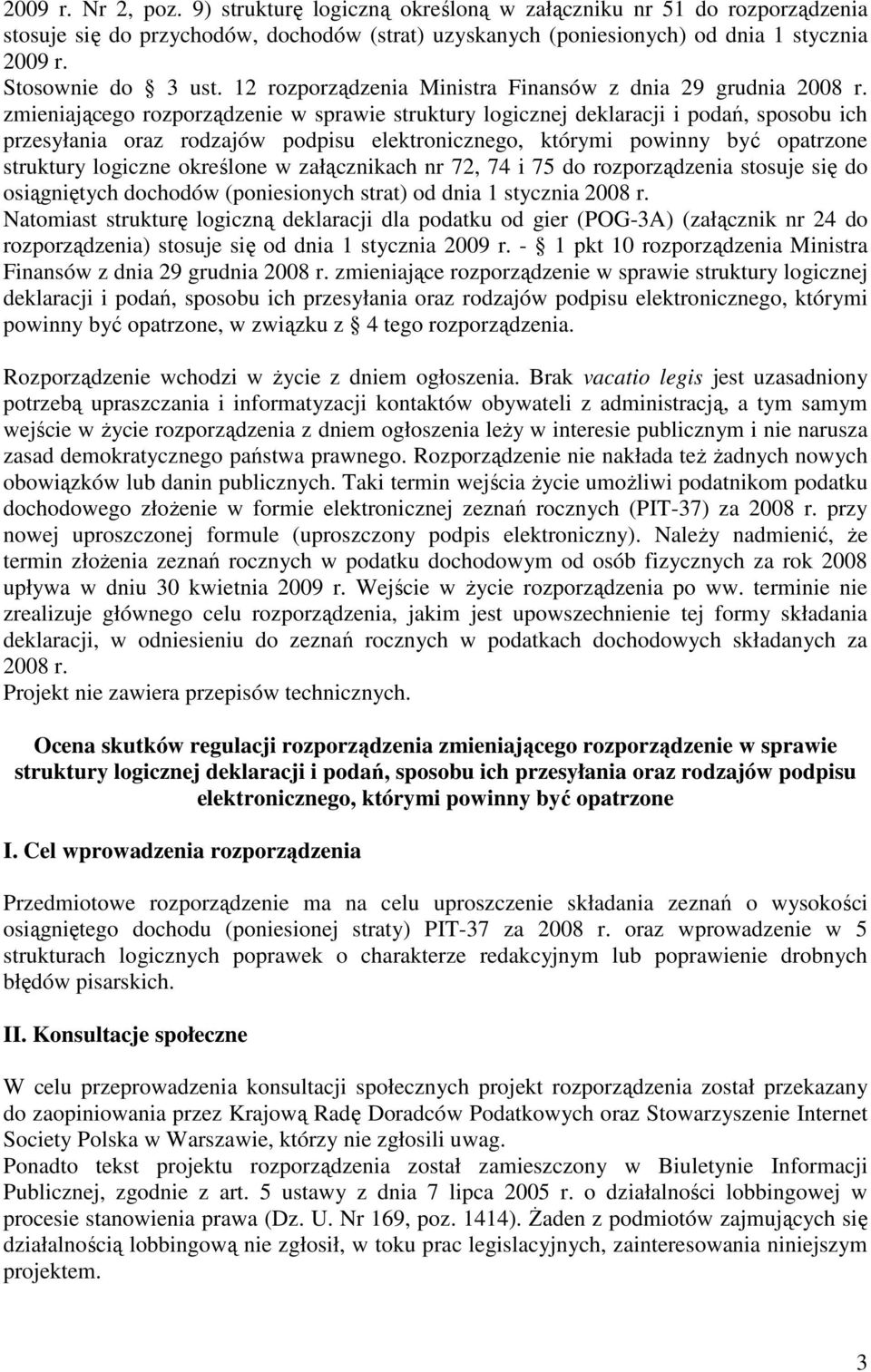 zmieniającego rozporządzenie w sprawie struktury logicznej deklaracji i podań, sposobu ich przesyłania oraz rodzajów podpisu elektronicznego, którymi powinny być opatrzone struktury logiczne