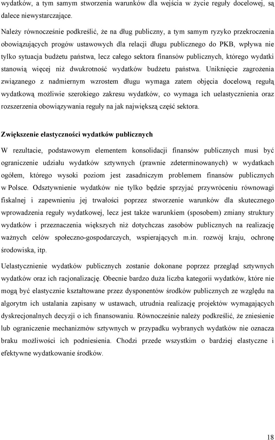 państwa, lecz całego sektora finansów publicznych, którego wydatki stanowią więcej niż dwukrotność wydatków budżetu państwa.