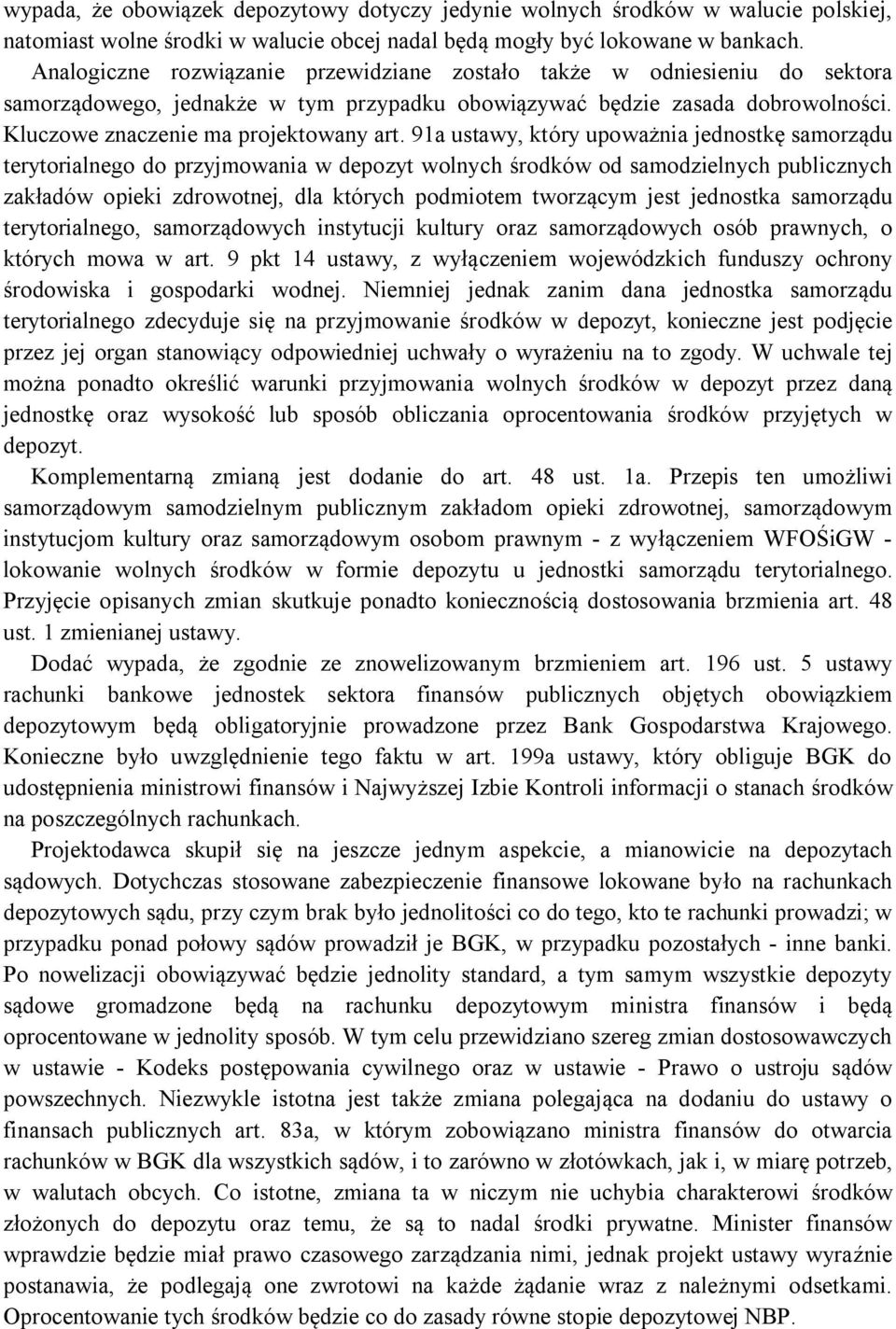 91a ustawy, który upoważnia jednostkę samorządu terytorialnego do przyjmowania w depozyt wolnych środków od samodzielnych publicznych zakładów opieki zdrowotnej, dla których podmiotem tworzącym jest