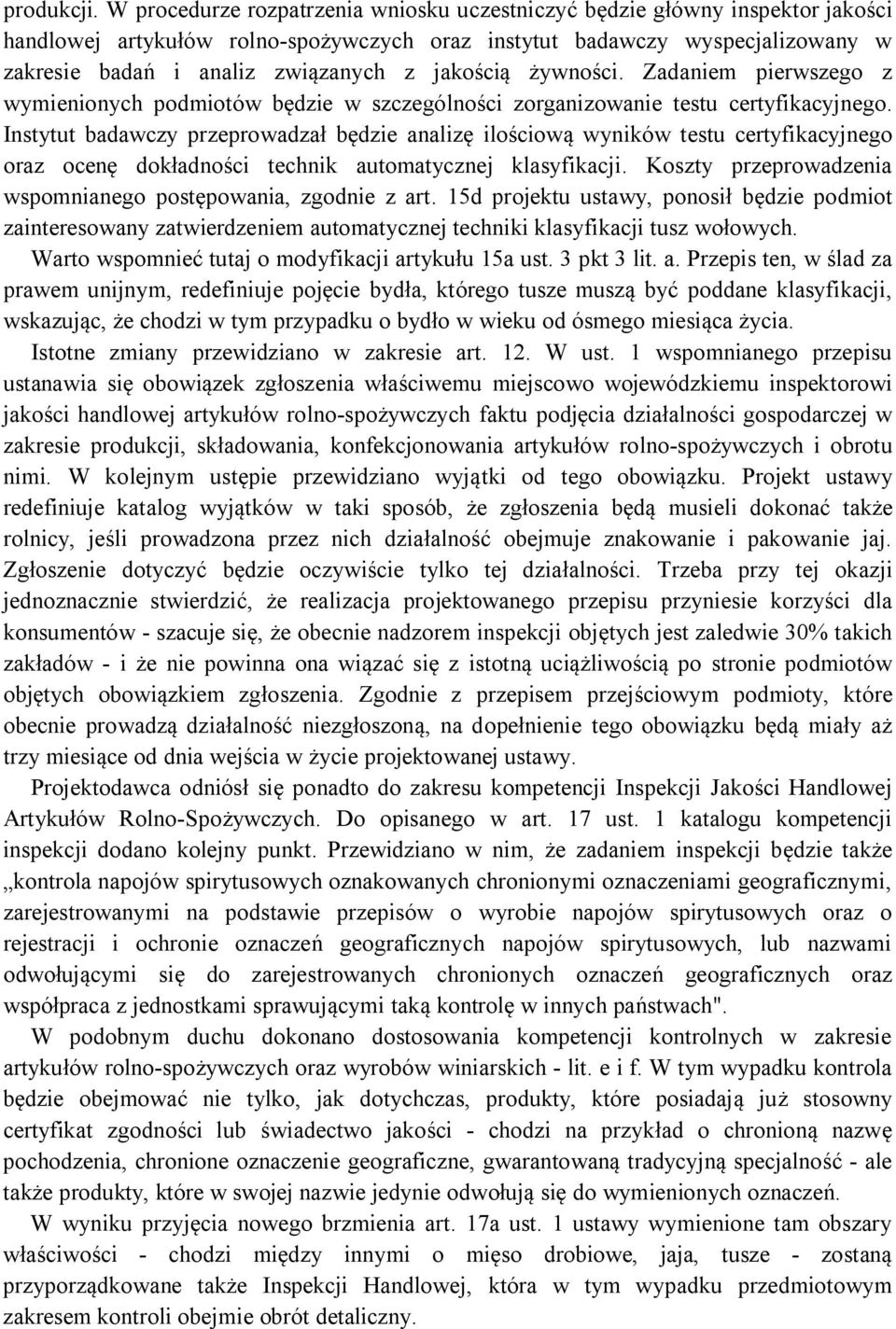 jakością żywności. Zadaniem pierwszego z wymienionych podmiotów będzie w szczególności zorganizowanie testu certyfikacyjnego.