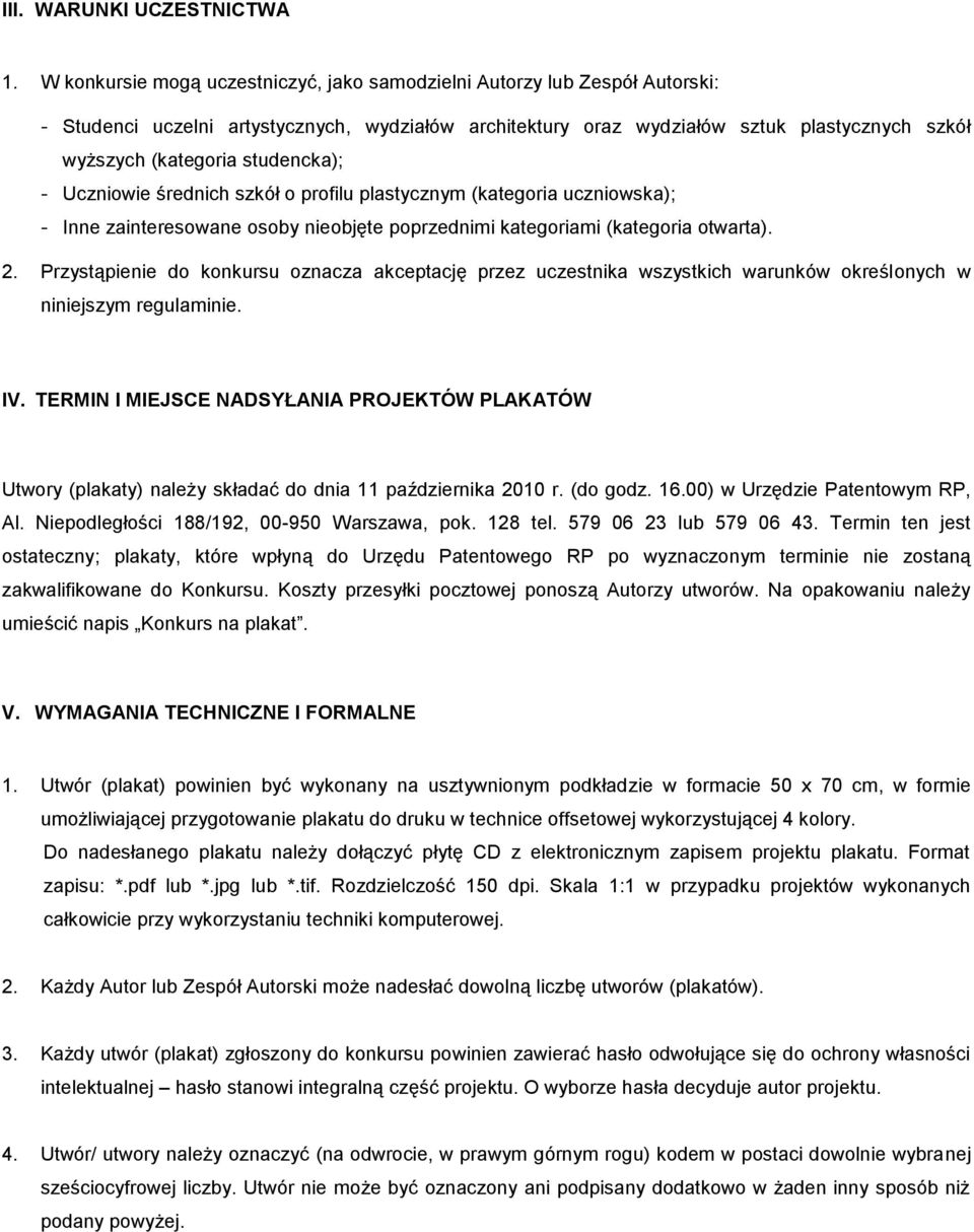 studencka); Uczniowie średnich szkół o profilu plastycznym (kategoria uczniowska); Inne zainteresowane osoby nieobjęte poprzednimi kategoriami (kategoria otwarta). 2.