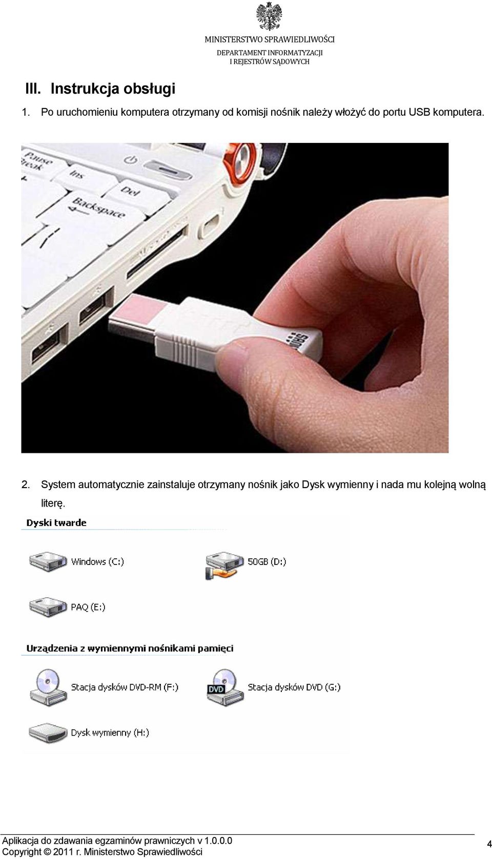 należy włożyć do portu USB komputera. 2.