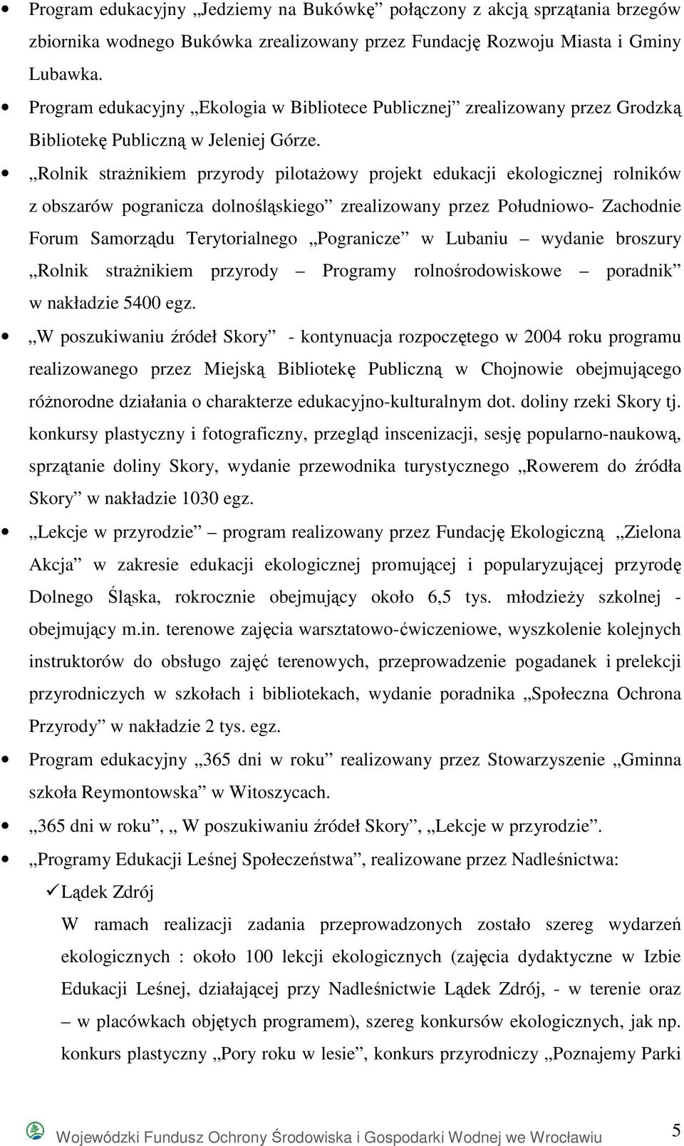 Rolnik straŝnikiem przyrody pilotaŝowy projekt edukacji ekologicznej rolników z obszarów pogranicza dolnośląskiego zrealizowany przez Południowo- Zachodnie Forum Samorządu Terytorialnego Pogranicze w