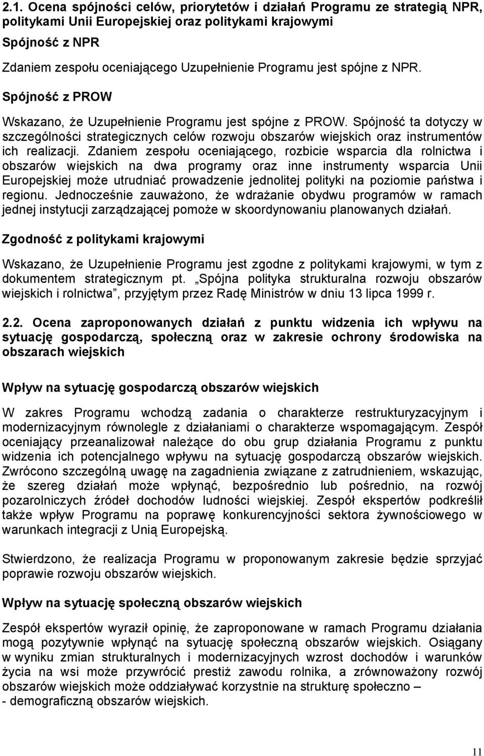 Spójność ta dotyczy w szczególności strategicznych celów rozwoju obszarów wiejskich oraz instrumentów ich realizacji.