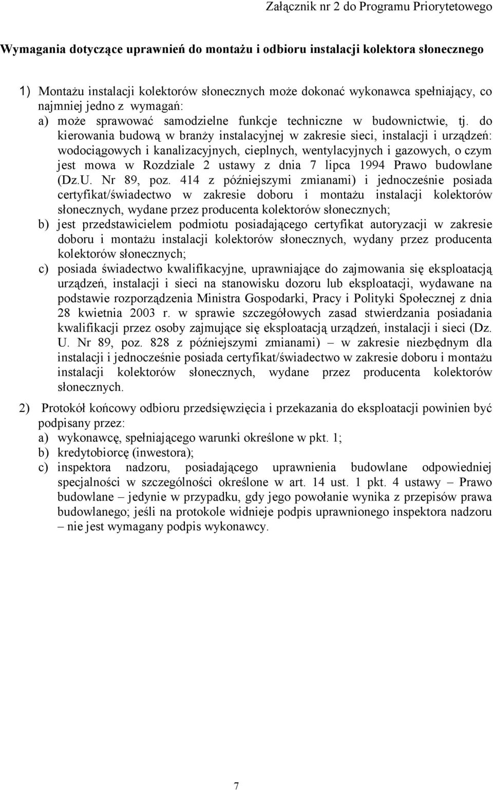 do kierowania budową w branŝy instalacyjnej w zakresie sieci, instalacji i urządzeń: wodociągowych i kanalizacyjnych, cieplnych, wentylacyjnych i gazowych, o czym jest mowa w Rozdziale 2 ustawy z