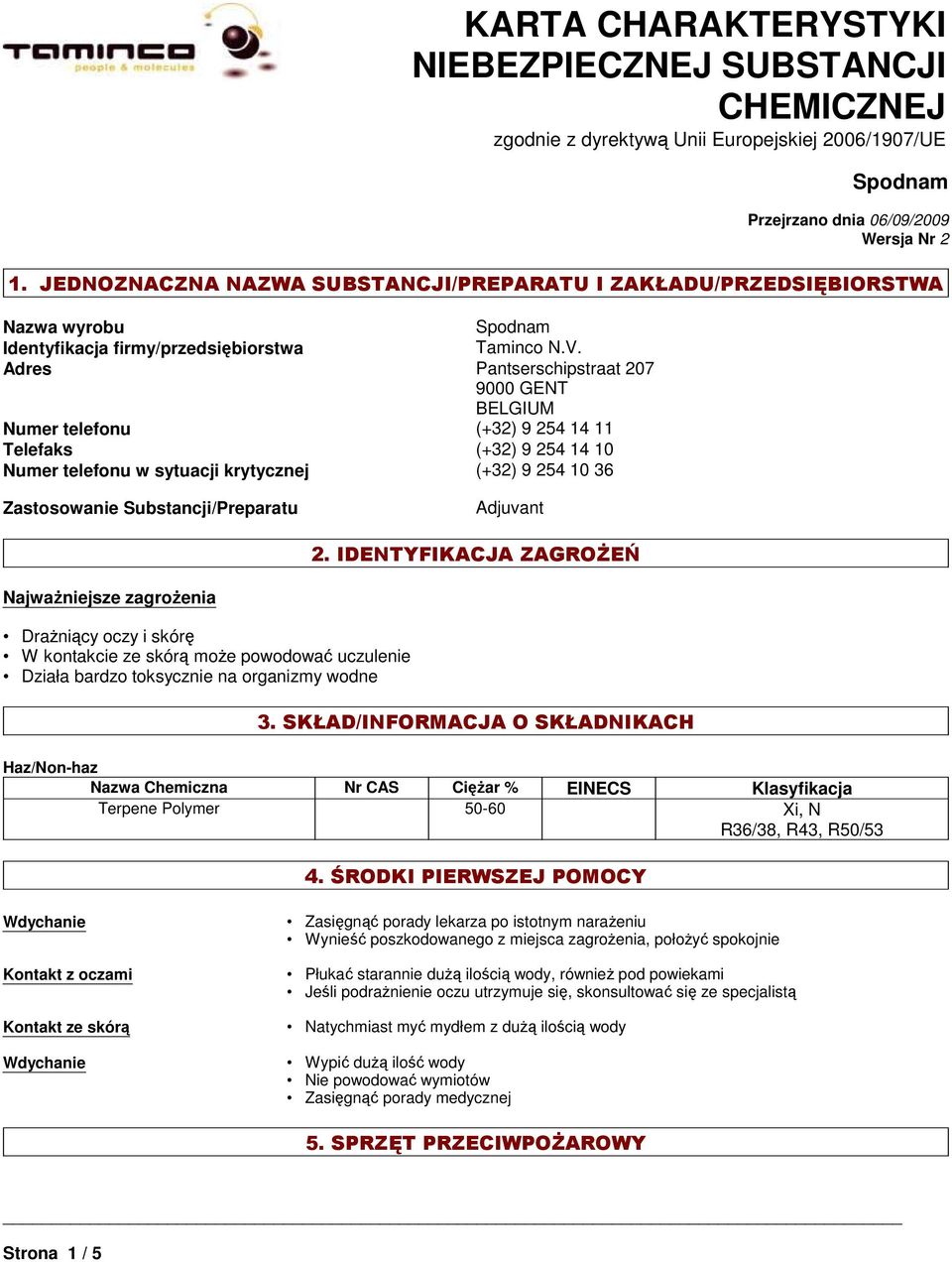 SUBSTANCJI CHEMICZNEJ zgodnie z dyrektywą Unii Europejskiej 2006/1907/UE Zastosowanie Substancji/Preparatu Adjuvant 2.