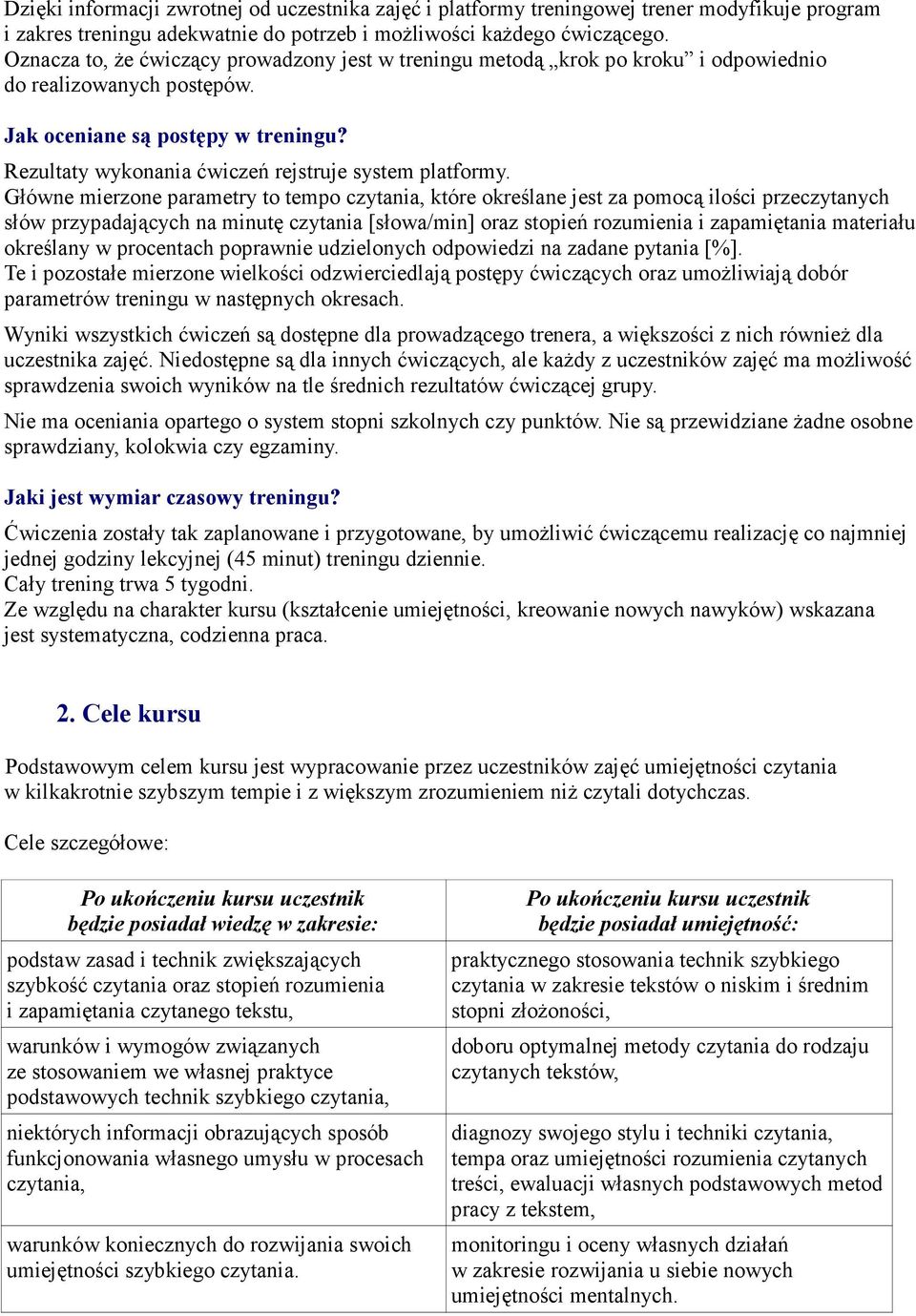 Rezultaty wykonania ćwiczeń rejstruje system platformy.