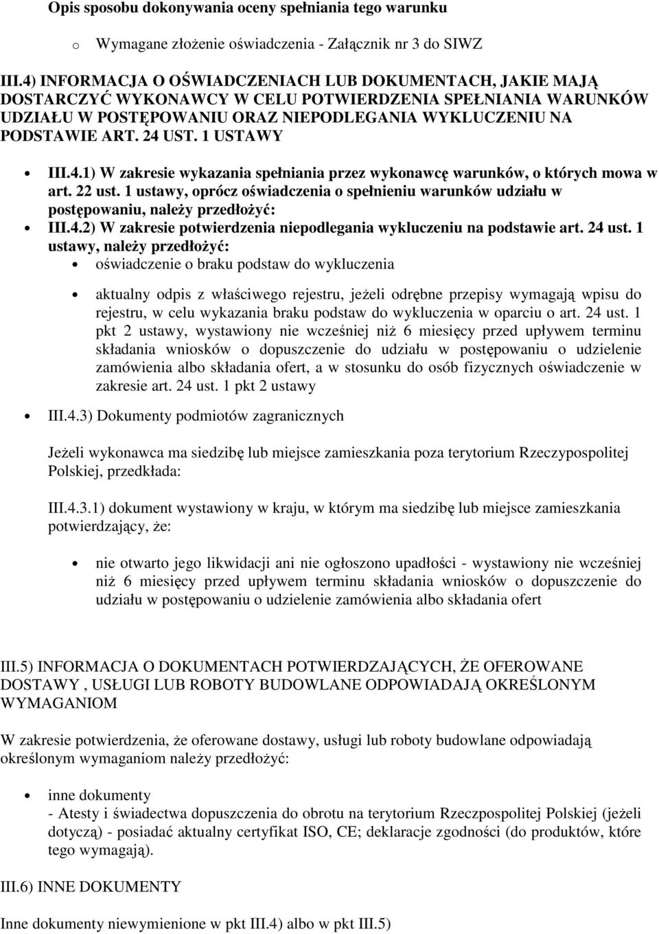 1 USTAWY III.4.1) W zakresie wykazania spełniania przez wykonawcę warunków, o których mowa w art. 22 ust.